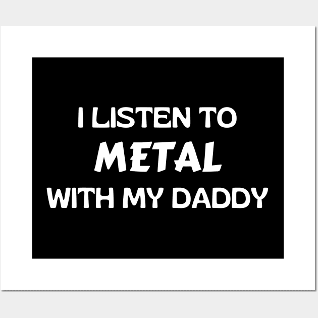 I Listen To Metal With My Daddy Wall Art by KidsKingdom